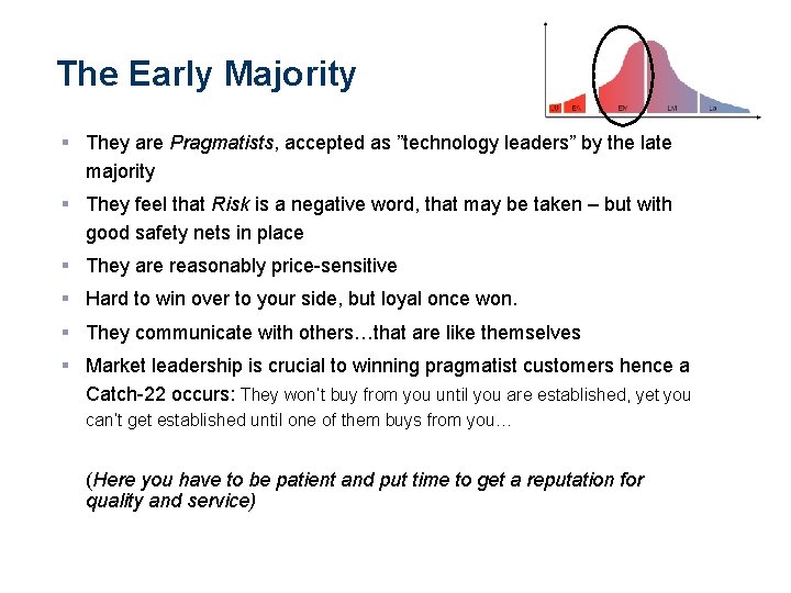 The Early Majority § They are Pragmatists, accepted as ”technology leaders” by the late