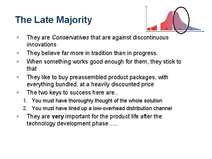 The Late Majority § § § They are Conservatives that are against discontinuous innovations