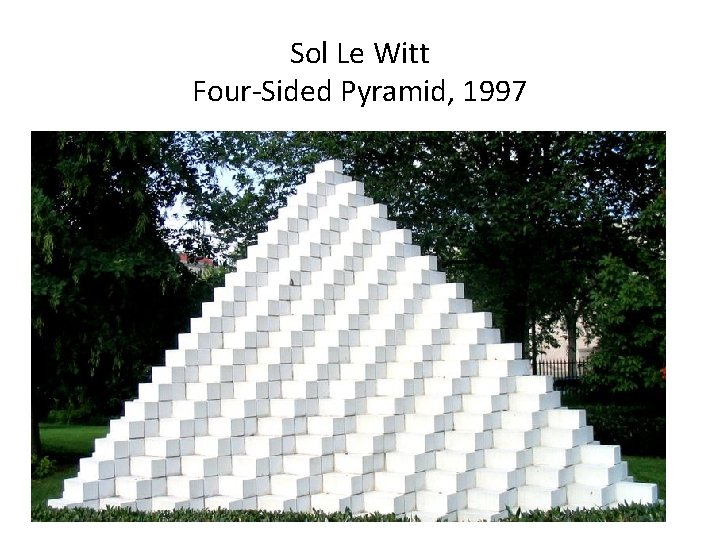 Sol Le Witt Four-Sided Pyramid, 1997 