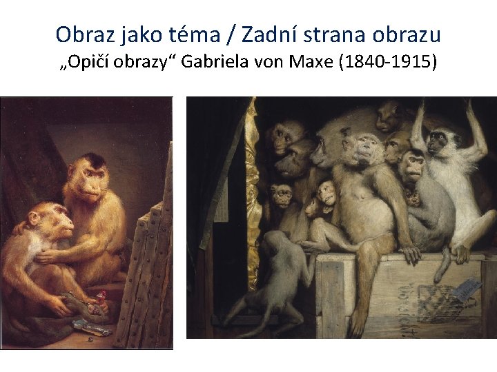 Obraz jako téma / Zadní strana obrazu „Opičí obrazy“ Gabriela von Maxe (1840 -1915)