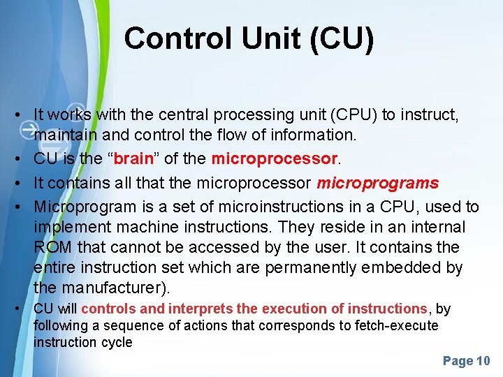 Control Unit (CU) • It works with the central processing unit (CPU) to instruct,