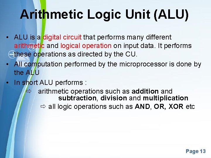 Arithmetic Logic Unit (ALU) • ALU is a digital circuit that performs many different