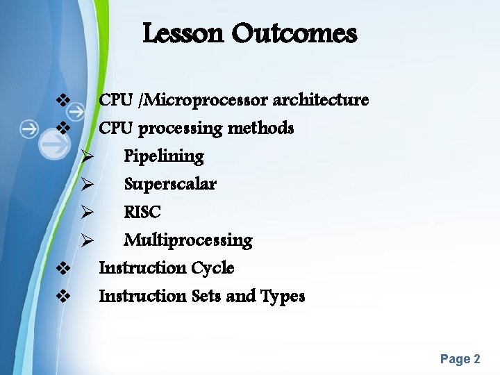 Lesson Outcomes CPU /Microprocessor architecture CPU processing methods Ø Pipelining Ø Superscalar Ø RISC