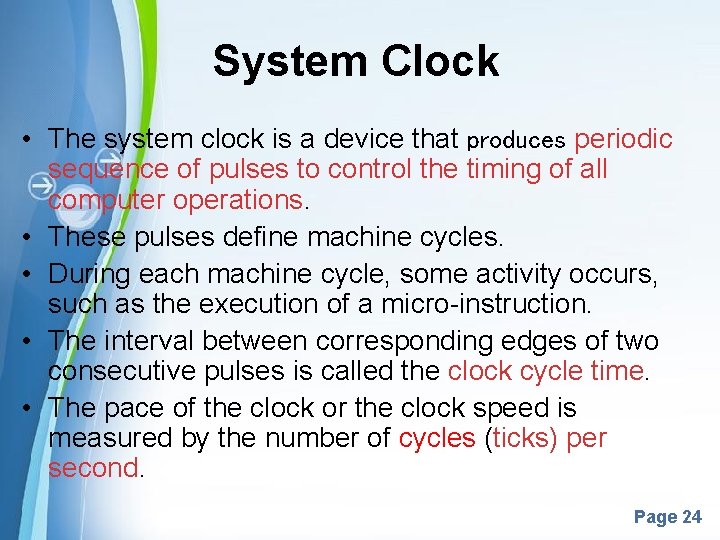 System Clock • The system clock is a device that produces periodic sequence of