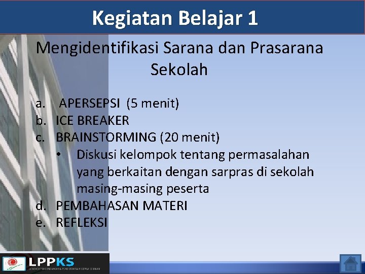 Kegiatan Belajar 1 Mengidentifikasi Sarana dan Prasarana Sekolah a. APERSEPSI (5 menit) b. ICE