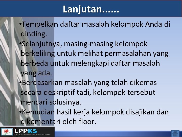 Lanjutan. . . • Tempelkan daftar masalah kelompok Anda di dinding. • Selanjutnya, masing-masing