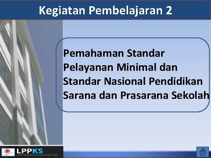 Kegiatan Pembelajaran 2 Pemahaman Standar Pelayanan Minimal dan Standar Nasional Pendidikan Sarana dan Prasarana