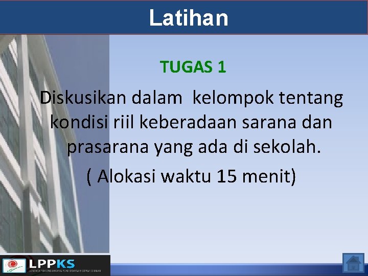 Latihan TUGAS 1 Diskusikan dalam kelompok tentang kondisi riil keberadaan sarana dan prasarana yang