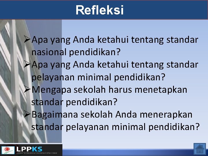 Refleksi ØApa yang Anda ketahui tentang standar nasional pendidikan? ØApa yang Anda ketahui tentang