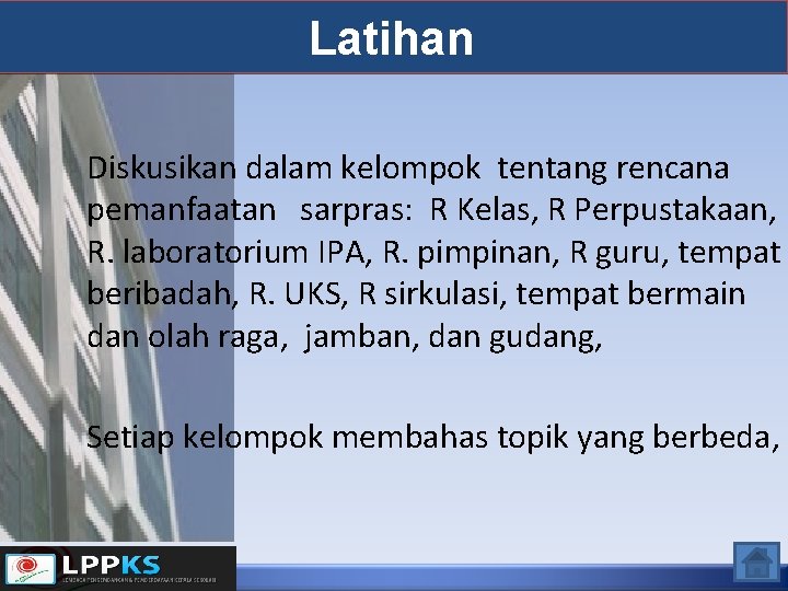 Latihan Diskusikan dalam kelompok tentang rencana pemanfaatan sarpras: R Kelas, R Perpustakaan, R. laboratorium