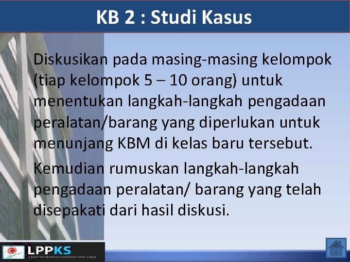 KB 2 : Studi Kasus Diskusikan pada masing-masing kelompok (tiap kelompok 5 – 10