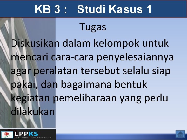 KB 3 : Studi Kasus 1 Tugas Diskusikan dalam kelompok untuk mencari cara-cara penyelesaiannya