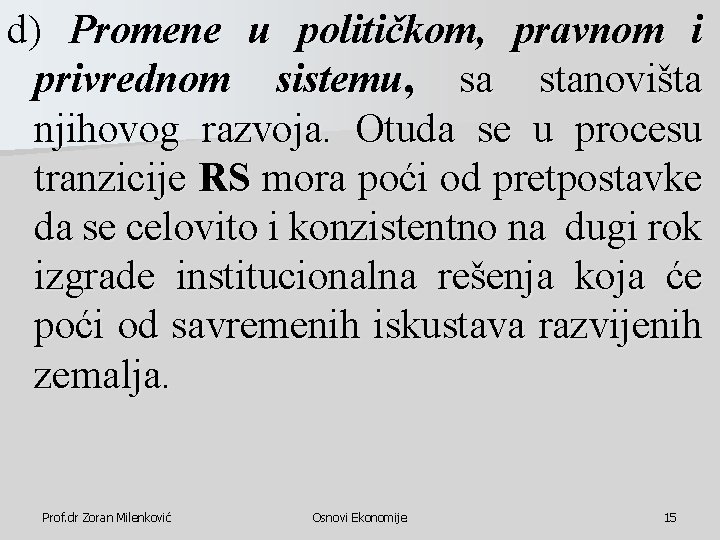 d) Promene u političkom, pravnom i privrednom sistemu, sa stanovišta njihovog razvoja. Otuda se d) Promene u političkom, pravnom i privrednom sistemu, sa stanovišta njihovog razvoja. Otuda se