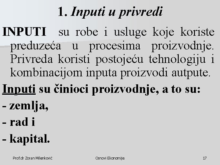 1. Inputi u privredi INPUTI su robe i usluge koje koriste preduzeća u procesima 1. Inputi u privredi INPUTI su robe i usluge koje koriste preduzeća u procesima