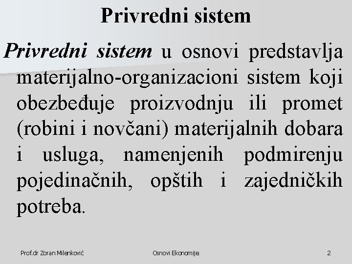Privredni sistem u osnovi predstavlja materijalno-organizacioni sistem koji obezbeđuje proizvodnju ili promet (robini i Privredni sistem u osnovi predstavlja materijalno-organizacioni sistem koji obezbeđuje proizvodnju ili promet (robini i