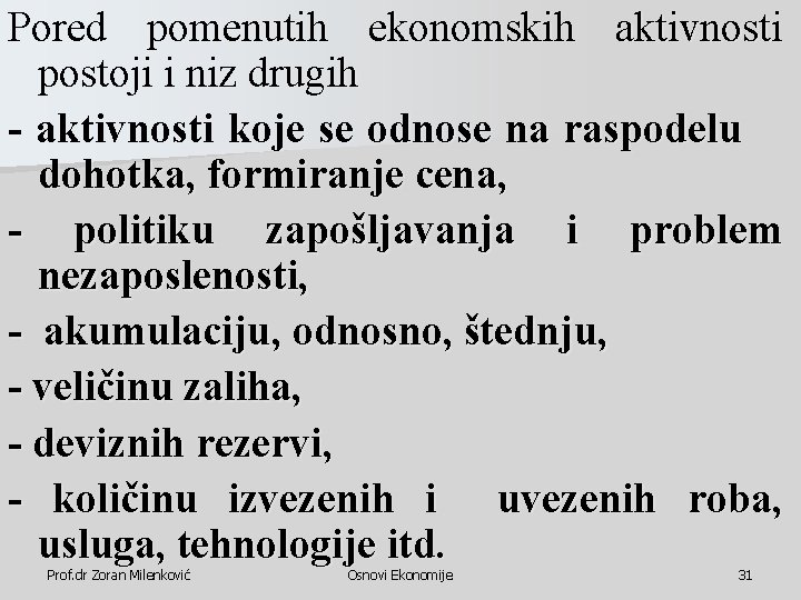 Pored pomenutih ekonomskih aktivnosti postoji i niz drugih - aktivnosti koje se odnose na Pored pomenutih ekonomskih aktivnosti postoji i niz drugih - aktivnosti koje se odnose na