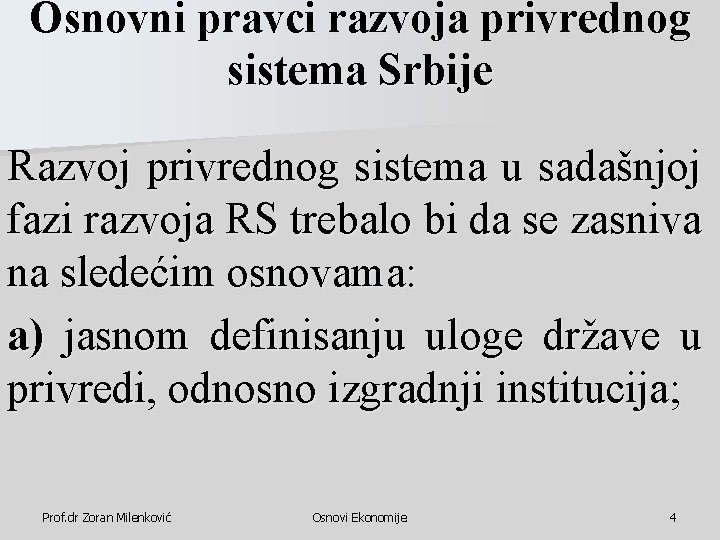 Osnovni pravci razvoja privrednog sistema Srbije Razvoj privrednog sistema u sadašnjoj fazi razvoja RS Osnovni pravci razvoja privrednog sistema Srbije Razvoj privrednog sistema u sadašnjoj fazi razvoja RS