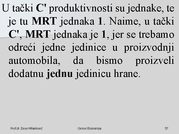 U tački C' produktivnosti su jednake, te je tu MRT jednaka 1. Naime, u U tački C' produktivnosti su jednake, te je tu MRT jednaka 1. Naime, u