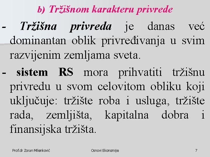 b) Tržišnom karakteru privrede - Tržišna privreda je danas već dominantan oblik privređivanja u b) Tržišnom karakteru privrede - Tržišna privreda je danas već dominantan oblik privređivanja u