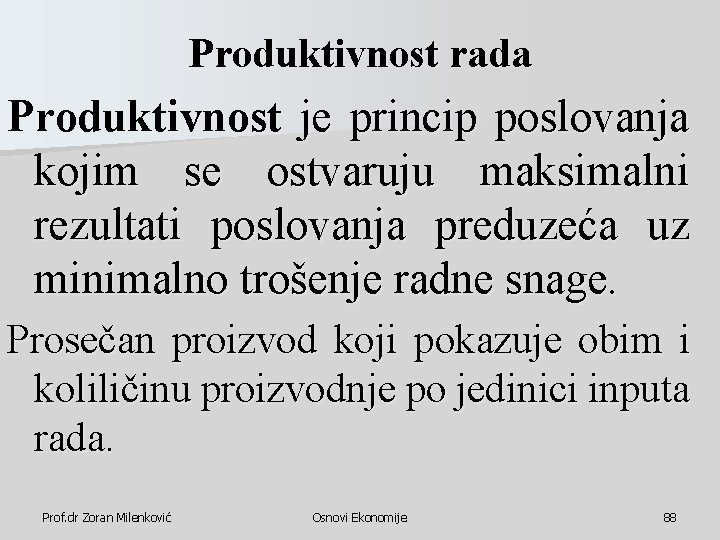 Produktivnost rada Produktivnost je princip poslovanja kojim se ostvaruju maksimalni rezultati poslovanja preduzeća uz Produktivnost rada Produktivnost je princip poslovanja kojim se ostvaruju maksimalni rezultati poslovanja preduzeća uz