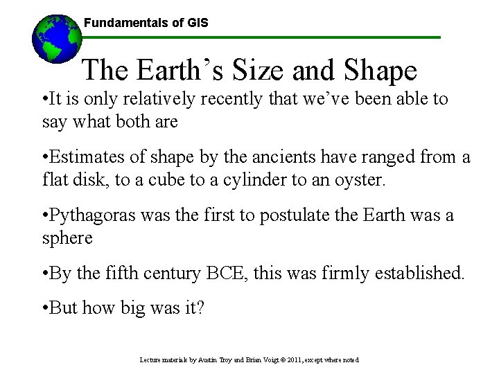 Fundamentals of GIS The Earth’s Size and Shape • It is only relatively recently