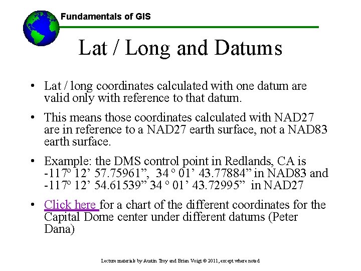 Fundamentals of GIS Lat / Long and Datums • Lat / long coordinates calculated