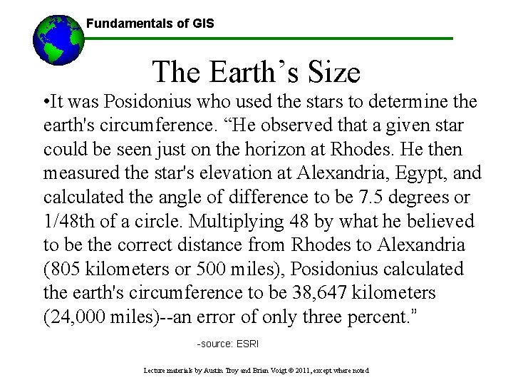 Fundamentals of GIS The Earth’s Size • It was Posidonius who used the stars