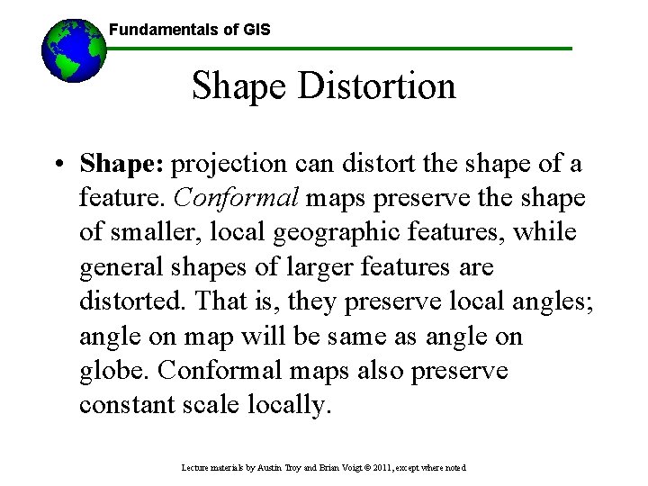 Fundamentals of GIS Shape Distortion • Shape: projection can distort the shape of a