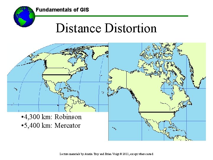 Fundamentals of GIS Distance Distortion • 4, 300 km: Robinson • 5, 400 km: