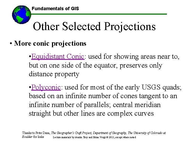 Fundamentals of GIS Other Selected Projections • More conic projections • Equidistant Conic: used