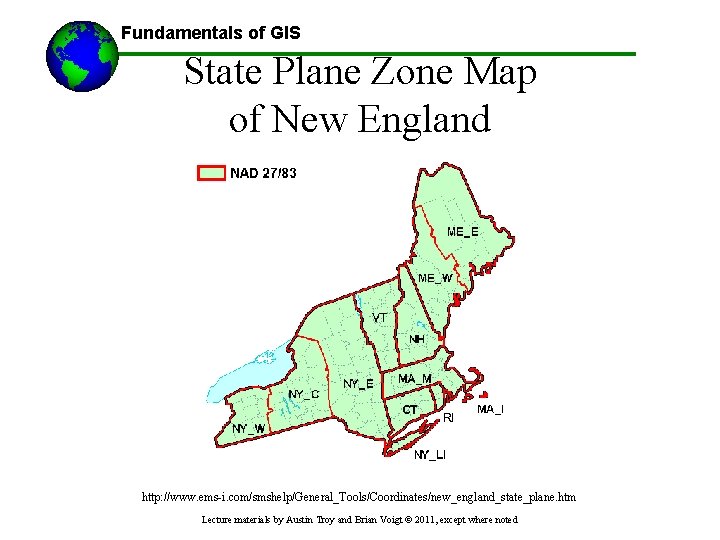 Fundamentals of GIS State Plane Zone Map of New England http: //www. ems-i. com/smshelp/General_Tools/Coordinates/new_england_state_plane.
