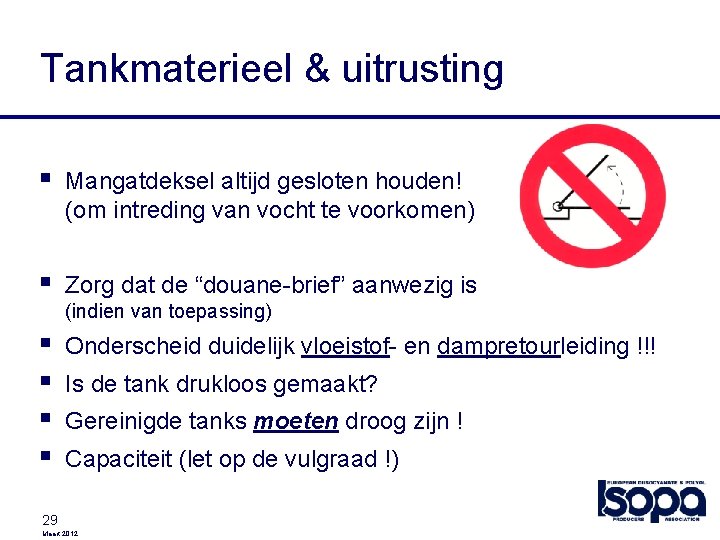 Tankmaterieel & uitrusting § Mangatdeksel altijd gesloten houden! (om intreding van vocht te voorkomen)