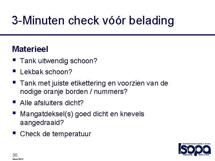 3 -Minuten check vóór belading Materieel § § § Tank uitwendig schoon? § §