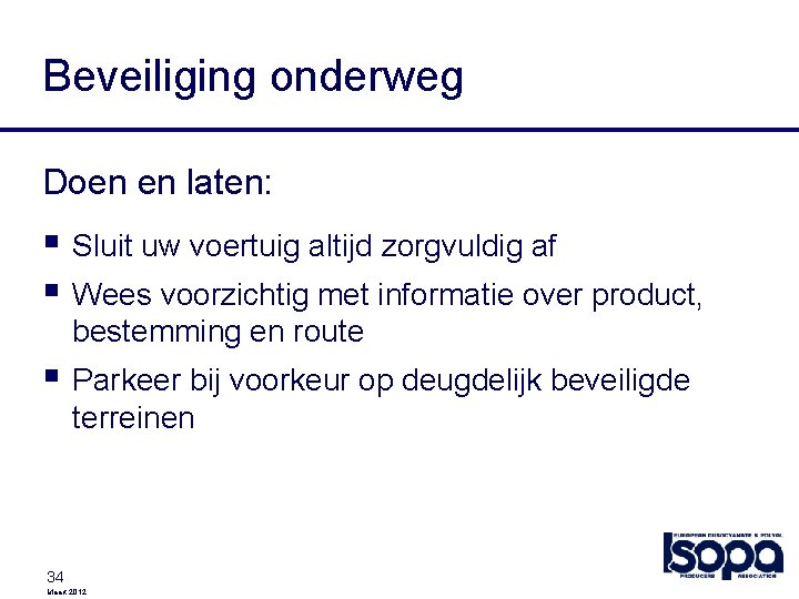 Beveiliging onderweg Doen en laten: § Sluit uw voertuig altijd zorgvuldig af § Wees