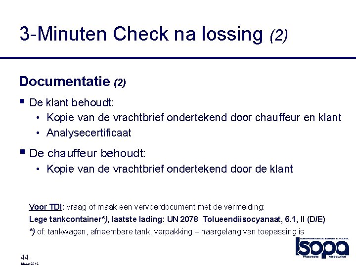 3 -Minuten Check na lossing (2) Documentatie (2) § De klant behoudt: • Kopie