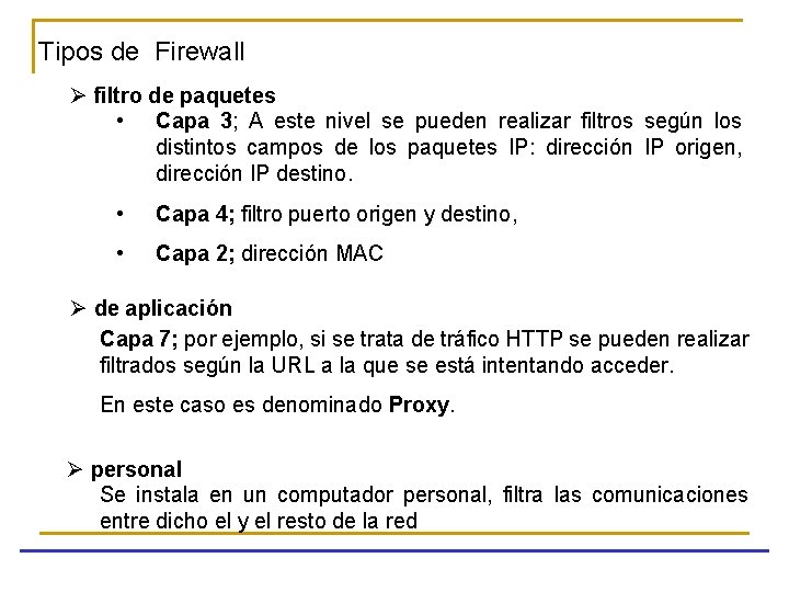 Tipos de Firewall Ø filtro de paquetes • Capa 3; A este nivel se