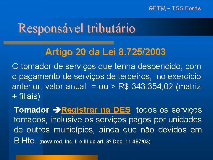 GETM – ISS Fonte Responsável tributário Artigo 20 da Lei 8. 725/2003 O tomador