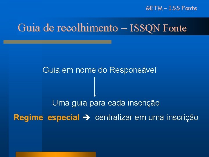 GETM – ISS Fonte Guia de recolhimento – ISSQN Fonte Guia em nome do