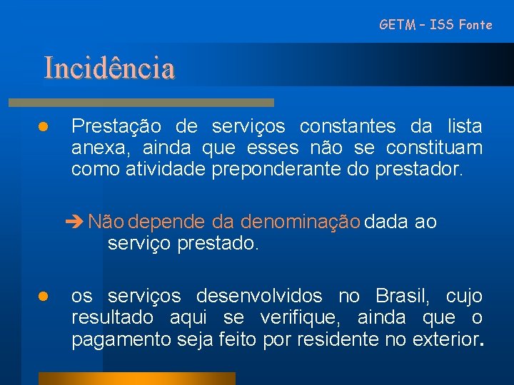 GETM – ISS Fonte Incidência l Prestação de serviços constantes da lista anexa, ainda