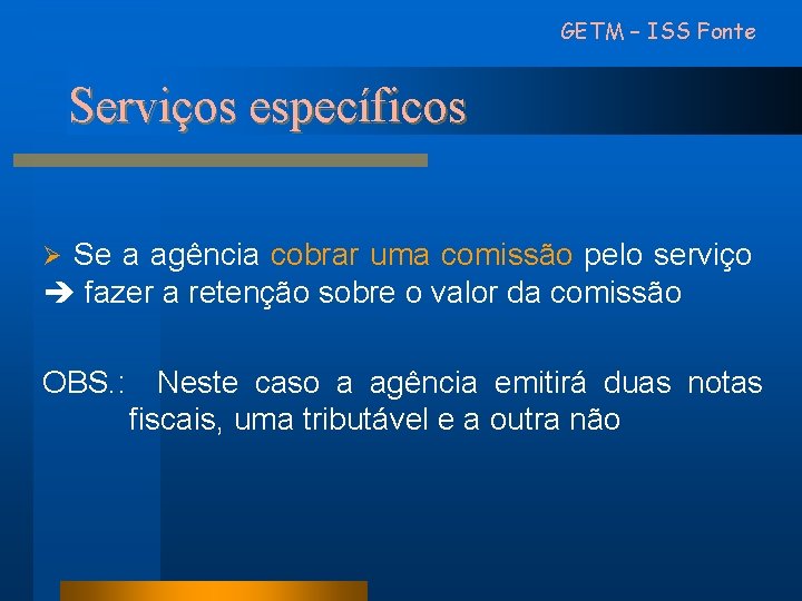 GETM – ISS Fonte Serviços específicos Se a agência cobrar uma comissão pelo serviço