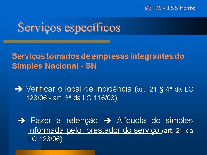 GETM – ISS Fonte Serviços específicos Serviços tomados de empresas integrantes do Simples Nacional