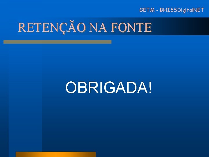 GETM - BHISSDigital. NET RETENÇÃO NA FONTE OBRIGADA! 