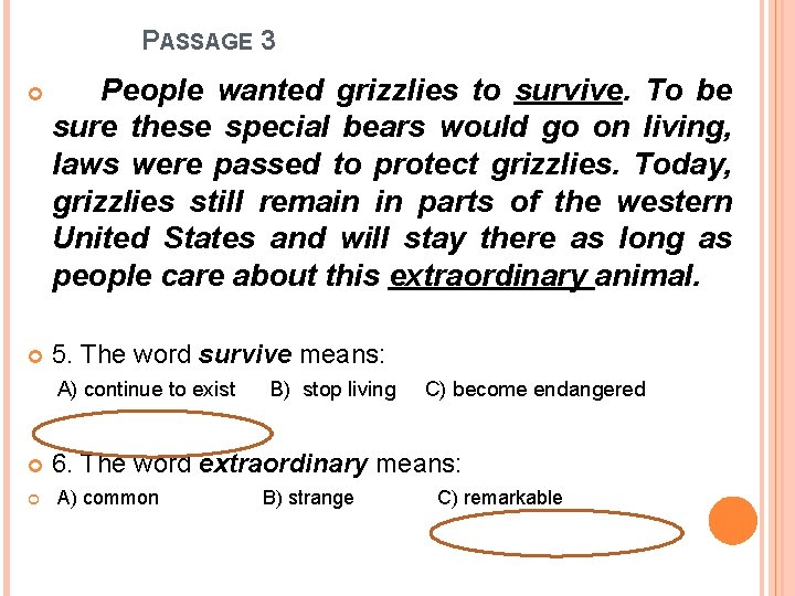 PASSAGE 3 People wanted grizzlies to survive. To be sure these special bears would