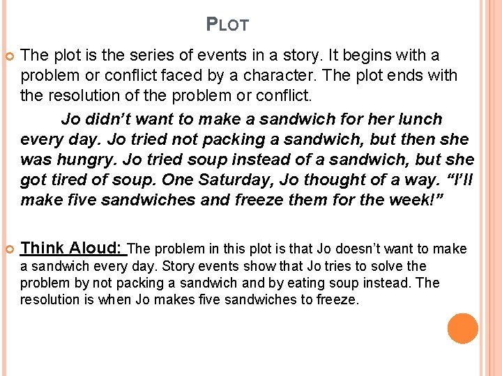 PLOT The plot is the series of events in a story. It begins with