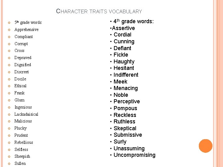 CHARACTER TRAITS VOCABULARY 5 th grade words: Apprehensive Compliant Corrupt Cross Depraved Dignified Discreet