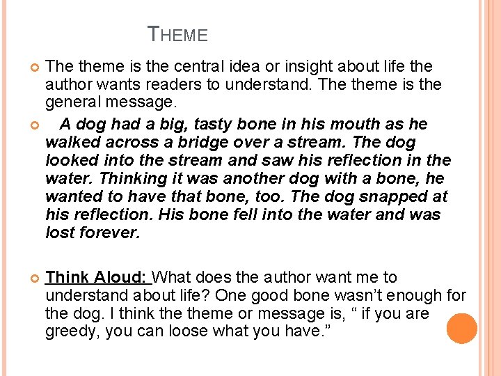 THEME The theme is the central idea or insight about life the author wants