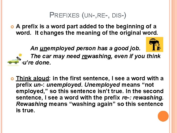 PREFIXES (UN-, RE-, DIS-) A prefix is a word part added to the beginning