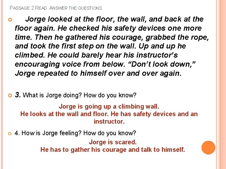 PASSAGE 2. READ. ANSWER THE QUESTIONS. Jorge looked at the floor, the wall, and