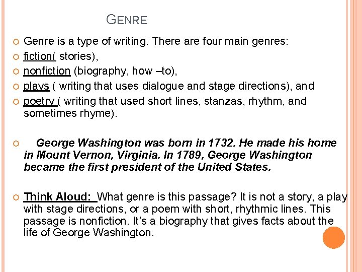 GENRE Genre is a type of writing. There are four main genres: fiction( stories),