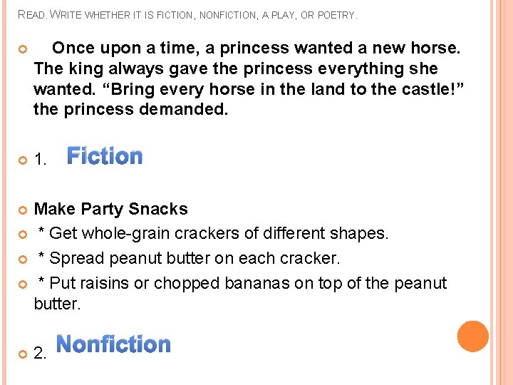 READ. WRITE WHETHER IT IS FICTION, NONFICTION, A PLAY, OR POETRY. Once upon a